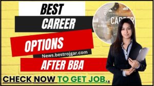 Career Options after BBA 2024 : BBA के बाद High salary चाहते हैं? तो जाने कौन कौन से है बेस्ट करियर आप्शन ?